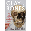 Clay and Bones - Lisa G. Bailey