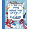 My Encyclopedia of Very Important Myths and Legends - DK, Dorling Kindersley Ltd