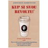 Kup si svou revoltu! (Joseph Heath, Andrew Potter - vyd. Rybka publishers)