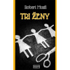 Tri ženy - Robert Musil