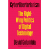 Cyberlibertarianism – The Right–Wing Politics of Digital Technology (David Golumbia,George Justice)(Brožovaná)