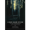 A Man Made of Elk: Stories, Advice, and Campfire Philosophy from a Lifetime of Traditional Bowhunting (David Petersen)(Brožovaná)