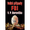 Velké případy FBI - 2. vydání - Václav Pavel Borovička
