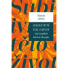 Subjektivní tělo a život - Martin Jiskra