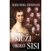 Muži okolo Sisi - Sigrid-Maria Grössing
