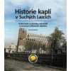 Historie kaplí v Suchých Lazcích - David Závěšický