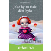 E-kniha Jako by tu tisíc dětí bylo - Adolf Heyduk, Petr Šrámek, Vladimír Král (ilustrácie)