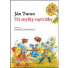 Tri myšky mytrišky - Turan Ján