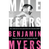 Male Tears - Benjamin Myers