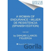 Woman of Endurance, A \ Indomita (Spanish edition) - Dahlma Llanos-Figueroa