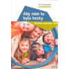 Svobodová Eva: Aby nám tu bylo hezky - Tvoříme pravidla v MŠ (Jsou v zásadě dvě cesty nastavování pravidel. Jedna jednodušší, kdy je sepíšeme ... a obykle nefungují. A druhá těžší, kdy do tvorby zatáh