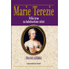 Marie Terezie - Velká žena na habsburském trůně - Franz Herre