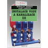 Instalace vody a kanalizace III. - Aleš Jurečka; M. Adámek
