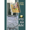 Kvety na skle - Erika Fűle