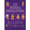 Ve stínu královen - Alison Weirová