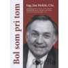 Bol som pri tom - Ján Holčík