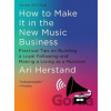 How To Make It in the New Music Business - Ari Herstand