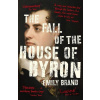 The Fall of the House of Byron: Scandal and Seduction in Georgian England - Emily Brand