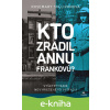 E-kniha Kto zradil Annu Frankovú? - Rosemary Sullivan