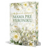 Mama pre Veroniku - Táňa Keleová-Vasilková