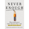 Never Enough: When Achievement Culture Becomes Toxic-And What We Can Do about It