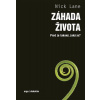 Záhada života Proč je takový jaký je? - Lane Nick