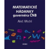 Matematické hádanky guvernéra ČNB - Aleš Michl a kolektiv ČNB