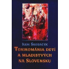 Toxikománia detí a mladistvých na Slovensku - Igor Škodáček