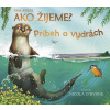 Ako žijeme? Príbeh o vydrách - Pam Ayres, Nicola O´Byrne