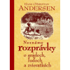 Neznáme rozprávky o anjeloch, ľuďoch a zvieratkách - Hans Christian Andersen