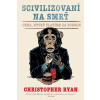 Scivilizovaní na smrť - Christopher Ryan