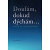 Doufám, dokud dýchám