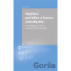 Myšlení počátku a konce metafysiky - Marie Pětová