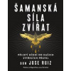 Šamanská síla zvířat - Ruiz Don José