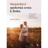 Manželství - společná cesta k Bohu