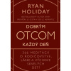 Dobrým otcom každý deň - Ryan Holiday