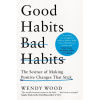 Good Habits, Bad Habits - Wendy Wood