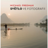 Světlo ve fotografii - Michael Freeman