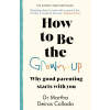 How to Be The Grown-Up (Dr Martha Deiros Collado)(Brožovaná)