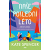 Naše poslední léto - Kate Spencer