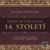 Život ve staletích 14. s… (Vlastimil Vondruška; Martin Zahálka)