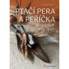 Ptačí pera a peříčka ...a co z nich vytvořit - Petrásková Jana