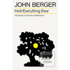 Hold Everything Dear (John Berger)