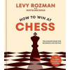 How to Win At Chess - Levy Rozman