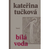 Bílá Voda - Kateřina Tučková
