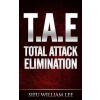 T.A.E. Total Attack Elimination: Pressure Points Self Defense (Sifu William Lee)(Brožovaná)