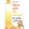 Výživa podle pěti elementů pro matku a dítě - Temelie Barbara