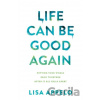 Life Can Be Good Again – Putting Your World Back Together After It All Falls Apart - Appelo Lisa