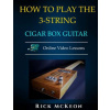 How to Play the 3-String Cigar Box Guitar: Fingerpicking the Blues (Rick McKeon)(Brožovaná)