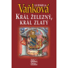 Král železný, král zlatý - Lev a Růže I. - 6. vydání - Ludmila Vaňková